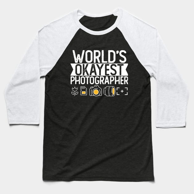 World's Okayest Photographer T shirt Photographer Gift Baseball T-Shirt by mommyshirts